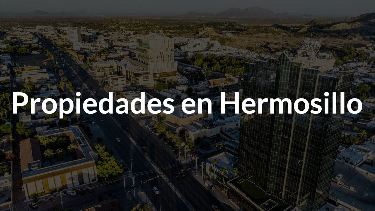 Propiedades en Hermosillo